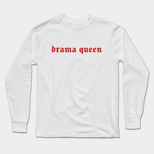 drama queen Long Sleeve T-Shirt